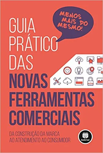 GUIA PRATICO DAS NOVAS FERRAMENTAS COMERCIAIS: DA CONSTRUÇAO DA MARCA AO ATENDIMENTO AO CONSUMIDOR (PRODUTO USADO - MUITO BOM)