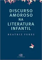 DISCURSO AMOROSO NA LITERATURA INFANTIL (PRODUTO NOVO)
