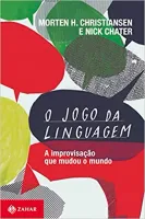 O JOGO DA LINGUAGEM: A IMPROVISAÇAO QUE MUDOU O MUNDO (PRODUTO NOVO)