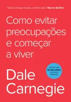 COMO EVITAR PREOCUPAÇOES E COMEÇAR A VIVER (PRODUTO USADO - MUITO BOM)