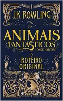 ANIMAIS FANTASTICOS E ONDE HABITAM O ROTEIRO ORIGINAL (PRODUTO USADO - MUITO BOM)