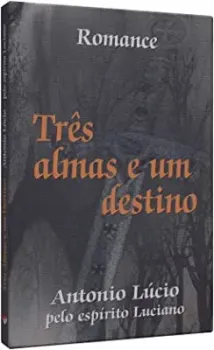 TRES ALMAS E UM DESTINO (PRODUTO USADO - MUITO BOM)