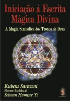 INICIAÇAO A ESCRITA MAGICA DIVINA A MAGIA SIMBOLICA DOS TRONOS DE DEUS (PRODUTO USADO - MUITO BOM)