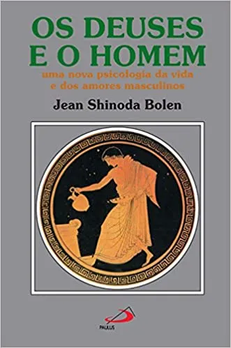 OS DEUSES E O HOMEM: UMA NOVA PSICOLOGIA DA VIDA E DOS AMORES MASCULINOS (PRODUTO USADO - MUITO BOM)