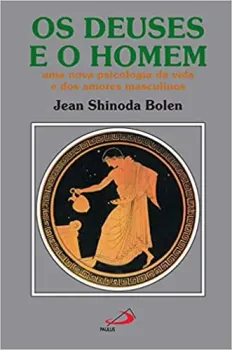 OS DEUSES E O HOMEM: UMA NOVA PSICOLOGIA DA VIDA E DOS AMORES MASCULINOS (PRODUTO USADO - MUITO BOM)