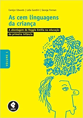 AS CEM LINGUAGENS DA CRIANÇA: VOLUME 1 : A ABORDAGEM DE REGGIO EMILIA NA EDUCAÇAO DA PRIMEIRA INFANCIA (PRODUTO NOVO)