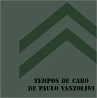 TEMPOS DE CABO DE PAULO VANZOLINI (PRODUTO NOVO)