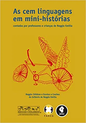 AS CEM LINGUAGENS EM MINI- HISTORIAS: CONTADAS POR PROFESSORES E CRIANÇAS DE REGGIO EMILIA (PRODUTO NOVO)
