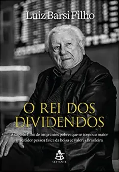O REI DOS DIVIDENDOS: A SAGA DO FILHO DE IMIGRANTES POBRES QUE SE TORNOU O MAIOR INVESTIDOR... (PRODUTO USADO - COMO NOVO)
