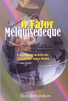 FATOR MELQUISEDEQUE, O: O TESTEMUNHO DE DEUS NAS CULTURAS POR TODO O MUNDO - 3° EDIÇAO REVISADA (PRODUTO USADO - COMO NOVO)