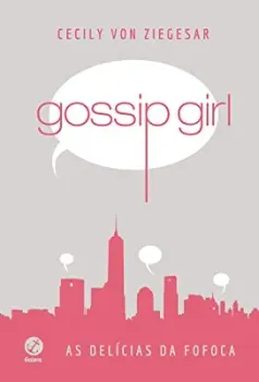 GOSSIP GIRL: AS DELICIAS DA FOFOCA (PRODUTO USADO - MUITO BOM)