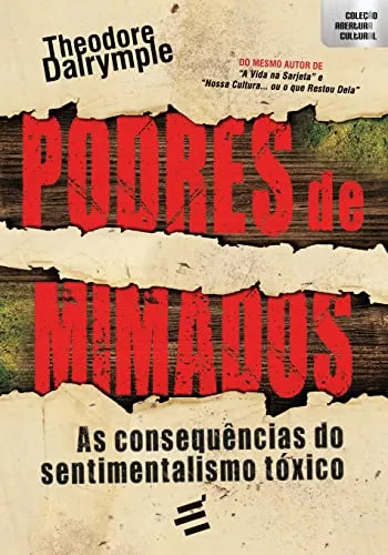 PODRES DE MIMADOS - AS CONSEQUENCIAS DO SENTIMENTALSMO TOXICO (PRODUTO NOVO)
