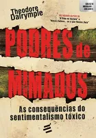 PODRES DE MIMADOS - AS CONSEQUENCIAS DO SENTIMENTALSMO TOXICO (PRODUTO NOVO)