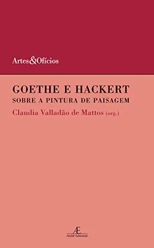 GOETHE E HACKERT: SOBRE A PINTURA DE PAISAGEM: 6 (PRODUTO USADO - MUITO BOM)