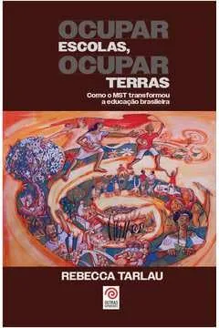 OCUPAR ESCOLAS, OCUPAR TERRAS: COMO O MST TRANSFORMOU A EDUCAÇAO BRASILEIRA (PRODUTO NOVO)