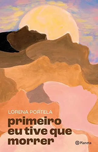 PRIMEIRO EU TIVE QUE MORRER: ROMANCE (PRODUTO NOVO)