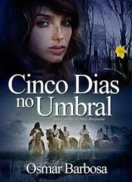 CINCO DIAS NO UMBRAL (PRODUTO USADO - MUITO BOM)