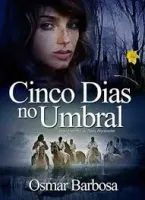 CINCO DIAS NO UMBRAL (PRODUTO USADO - MUITO BOM)