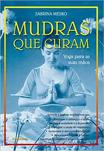 MUDRAS QUE CURAM YOGA PARA AS SUAS MAOS (PRODUTO USADO - MUITO BOM)