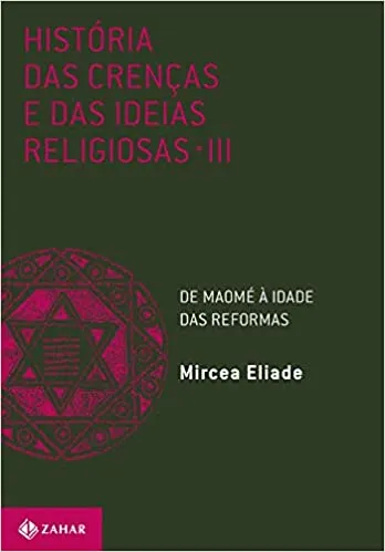 HISTORIA DAS CRENÇAS E DAS IDEIAS RELIGIOSAS: VOLUME 3: DE MAOME A IDADE DAS REFORMAS (PRODUTO NOVO)