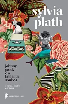 JOHNNY PANIC E A BIBLIA DE SONHOS: EM OUTROS TEXTOS EM PROSA (PRODUTO USADO - MUITO BOM)