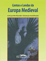 CONTOS E LENDAS DA EUROPA MEDIEVAL (PRODUTO USADO - MUITO BOM)
