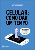 CELULAR: COMO DAR UM TEMPO: O PLANO DE 30 DIAS PARA SE LIVRAR DA ANSIEDADE (PRODUTO NOVO)