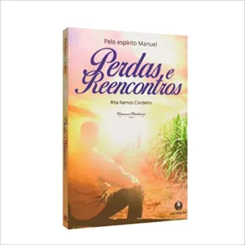 PERDAS E REENCONTROS - ROMANCE MEDIUNICO (PRODUTO NOVO)