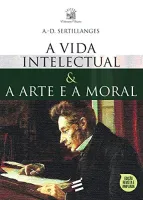 A VIDA INTELECTUAL E A ARTE E A MORAL (PRODUTO NOVO)