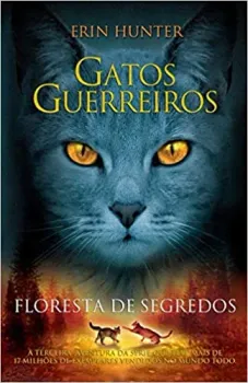 GATOS GUERREIROS - FLORESTA DE SEGREDOS: 3 (PRODUTO NOVO)
