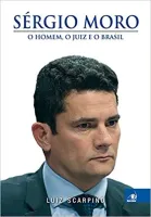 SERGIO MORO O HOMEM O JUIZ E O BRASIL (PRODUTO USADO - MUITO BOM)