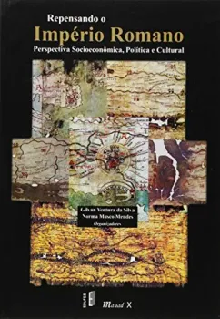 REPENSANDO O IMPERIO ROMANO: PERSPECTIVA SOCIOECONOMICA, POLITICA E CULTURAL: PERSPECTIVA SOCIOECONOMICA, POLITICA E CULTURAL (PRODUTO USADO - MUITO BOM)