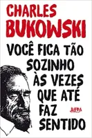 VOCE FICA TAO SOZINHO AS VEZES QUE ATE FAZ SENTIDO (PRODUTO USADO - MUITO BOM)