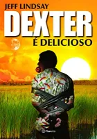 DEXTER E DELICIOSO (PRODUTO NOVO)
