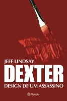 DEXTER -DESIGN DE UM ASSASSINO (PRODUTO NOVO)
