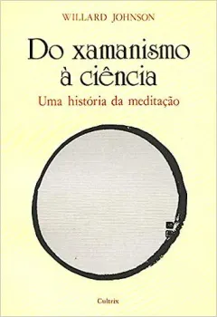 DO XAMANISMO A CIENCIA (PRODUTO USADO - MUITO BOM)