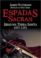 ESPADAS SACRAS: JIHAD NA TERRA SANTA 1097-1291 (PRODUTO USADO - MUITO BOM)