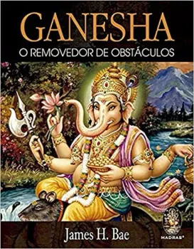 GANESHA - O REMOVEDOR DE OBSTACULOS (PRODUTO NOVO)
