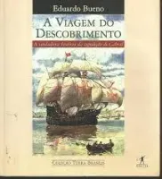 A VIAGEM DO DESCOBRIMENTO A VERDADEIRA HISTORIA DA EXPEDIÇAO DE CABRAL (PRODUTO USADO - BOM)
