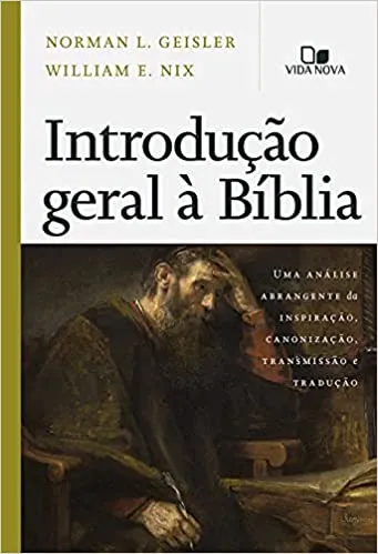 INTRODUÇAO GERAL A BIBLIA: UMA ANALISE ABRAGENTE DA INSPIRAÇAO, CANONIZAÇAO,TRANSMISSAO E TRADUÇAO (PRODUTO USADO - COMO NOVO)