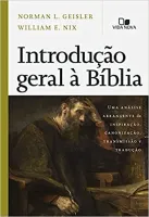 INTRODUÇAO GERAL A BIBLIA: UMA ANALISE ABRAGENTE DA INSPIRAÇAO, CANONIZAÇAO,TRANSMISSAO E TRADUÇAO (PRODUTO USADO - COMO NOVO)