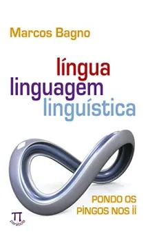 LINGUA, LINGUAGEM, LINGUISTICA. PONDO OS PINGOS NOS - VOLUME II (PRODUTO NOVO)
