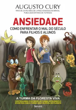 ANSIEDADE COMO ENFRENTAR O MAL DO SECULO PARA FILHOS E ALUNOS A TURMA DA FLORESTA VIVA (PRODUTO NOVO)