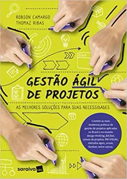 GESTAO AGIL DE PROJETOS: AS MELHORES SOLUÇOES PARA SUAS NECESSIDADES (PRODUTO NOVO)