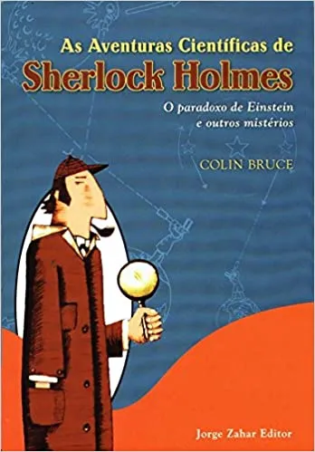 AS AVENTURAS CIENTIFICAS DE SHERLOCK HOLMES O PARADOXO DE EINSTEIN E OUTROS MISTERIOS (PRODUTO USADO - MUITO BOM)