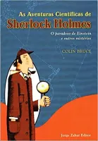 AS AVENTURAS CIENTIFICAS DE SHERLOCK HOLMES O PARADOXO DE EINSTEIN E OUTROS MISTERIOS (PRODUTO USADO - MUITO BOM)