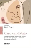 CARO CANDIDATO: ANALISTAS DO MUNDO TODO PROPOEM REFLEXOES PESSOAIS SOBRE A FORMAÇAO, O ENSINO E A PROFISSAO PSICANALISTA (PRODUTO NOVO)