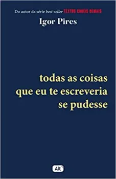 TODAS AS COISAS QUE EU TE ESCREVERIA SE PUDESSE - TEXTOS CRUEIS DEMAIS (PRODUTO USADO - MUITO BOM)