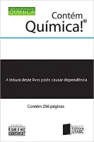 CONTEM QUIMICA! A LEITURA DESTE LIVRO PODE CAUSAR DEPENDENCIA (PRODUTO NOVO)