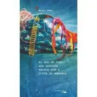 EU SOU DO TIPO QUE COSTURA VERSOS COM A LINHA DO EQUADOR (PRODUTO USADO - MUITO BOM)